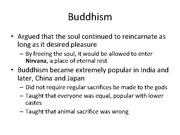 Buddhism • Argued that the soul continued to reincarnate as long as it desired