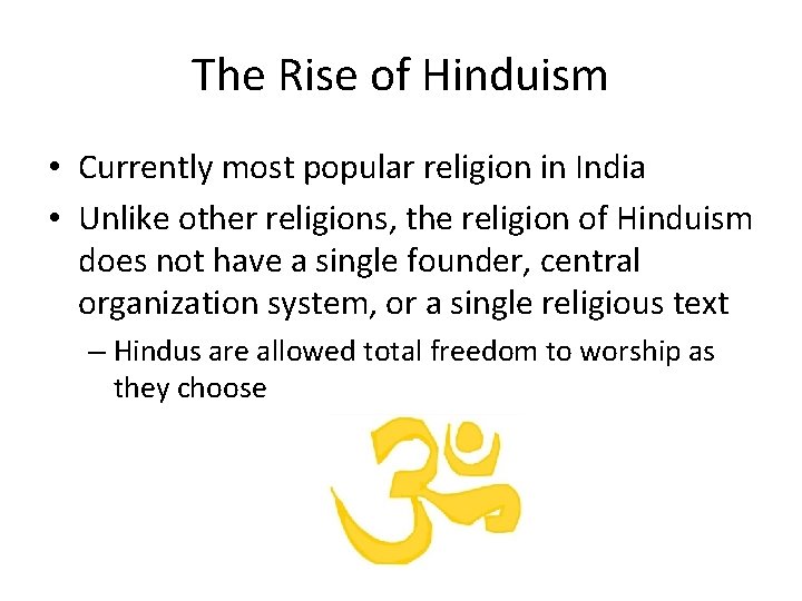 The Rise of Hinduism • Currently most popular religion in India • Unlike other