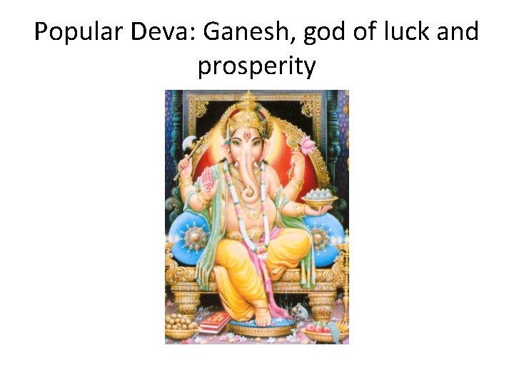 Popular Deva: Ganesh, god of luck and prosperity 