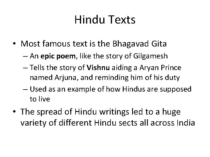 Hindu Texts • Most famous text is the Bhagavad Gita – An epic poem,