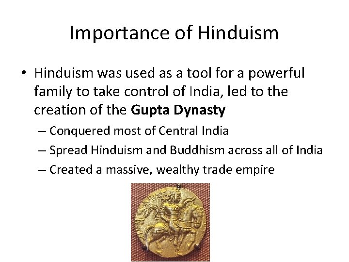 Importance of Hinduism • Hinduism was used as a tool for a powerful family