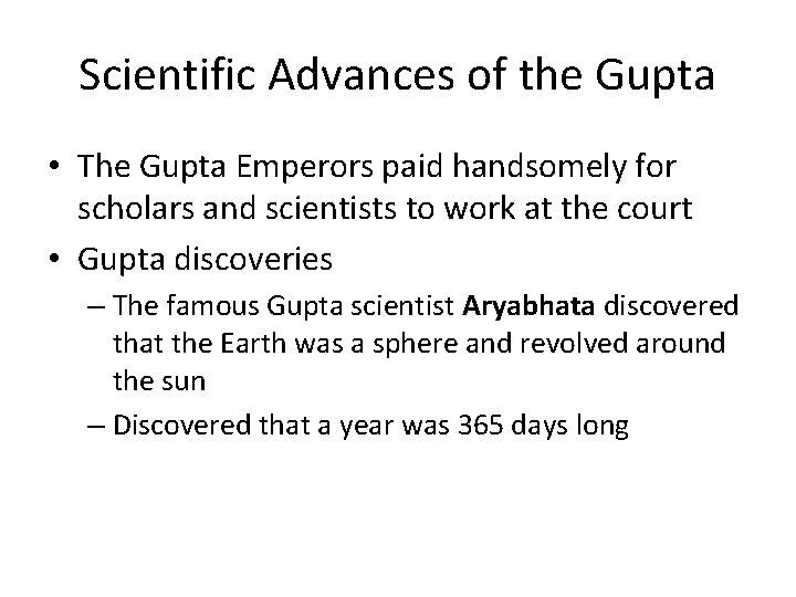 Scientific Advances of the Gupta • The Gupta Emperors paid handsomely for scholars and