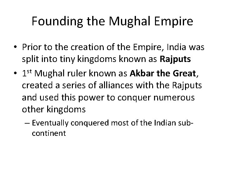 Founding the Mughal Empire • Prior to the creation of the Empire, India was