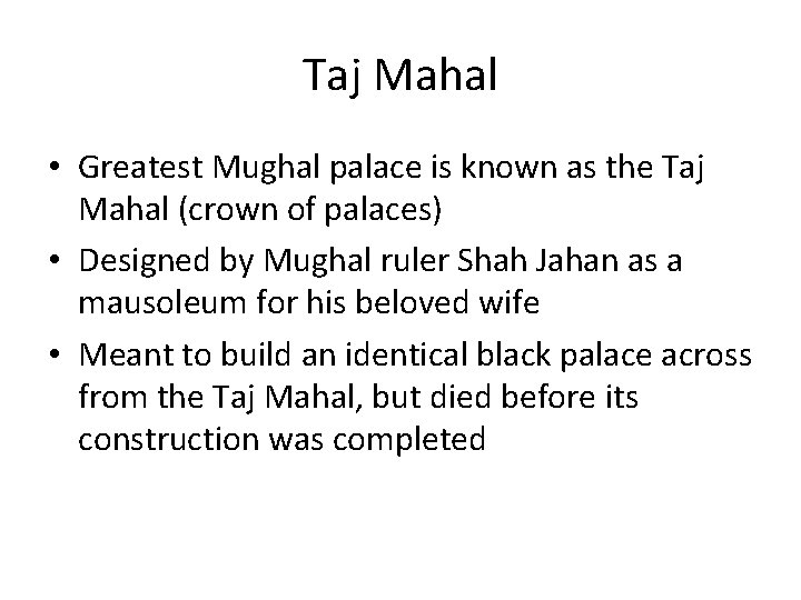 Taj Mahal • Greatest Mughal palace is known as the Taj Mahal (crown of