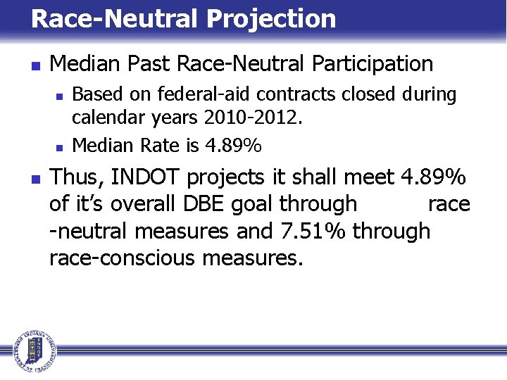 Race-Neutral Projection n Median Past Race-Neutral Participation n Based on federal-aid contracts closed during