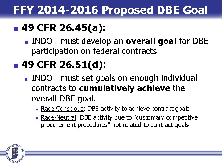 FFY 2014 -2016 Proposed DBE Goal n 49 CFR 26. 45(a): n n INDOT