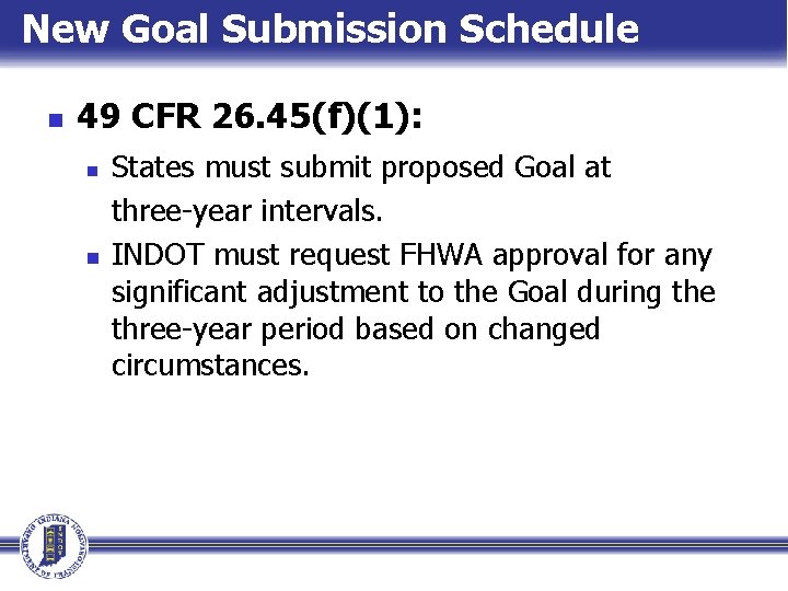 New Goal Submission Schedule n 49 CFR 26. 45(f)(1): n n States must submit