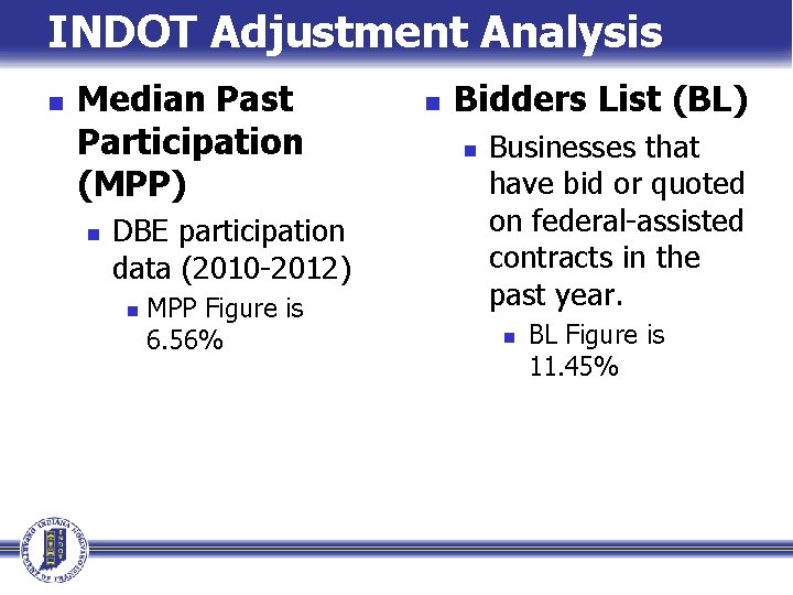 INDOT Adjustment Analysis n Median Past Participation (MPP) n DBE participation data (2010 -2012)