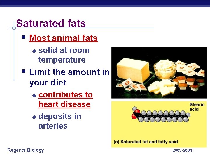 Saturated fats § Most animal fats u solid at room temperature § Limit the