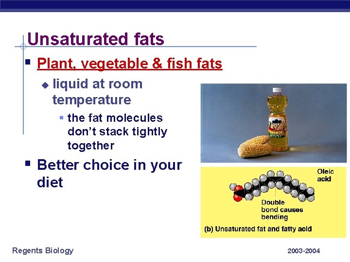 Unsaturated fats § Plant, vegetable & fish fats u liquid at room temperature §