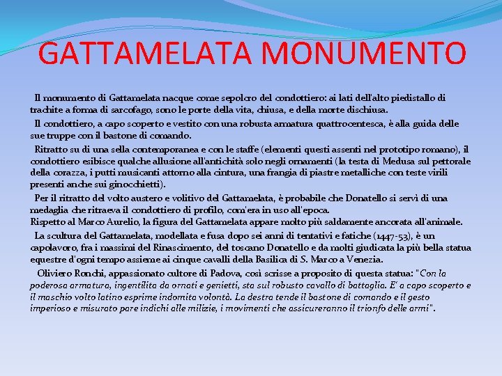 GATTAMELATA MONUMENTO Il monumento di Gattamelata nacque come sepolcro del condottiero: ai lati dell'alto