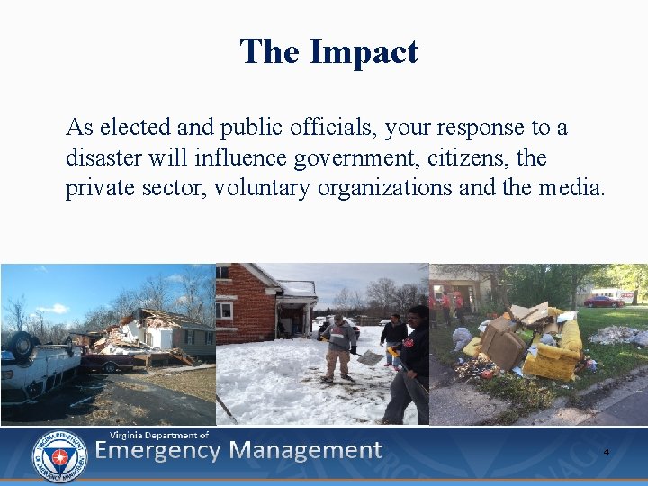 The Impact As elected and public officials, your response to a disaster will influence