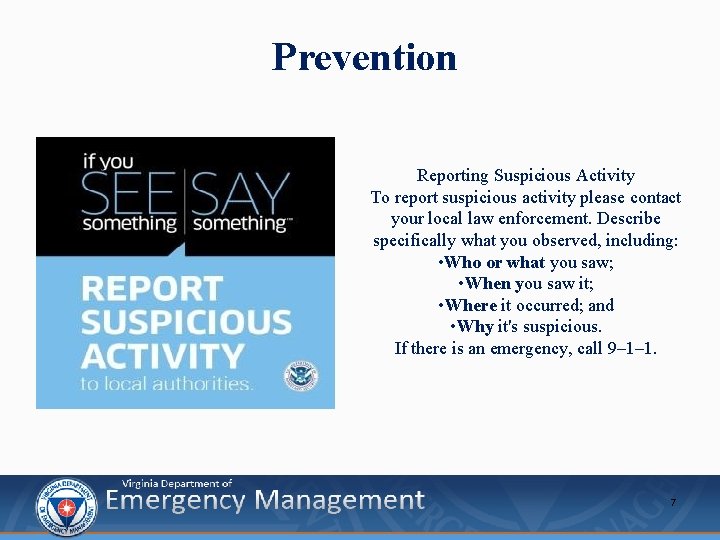 Prevention Reporting Suspicious Activity To report suspicious activity please contact your local law enforcement.