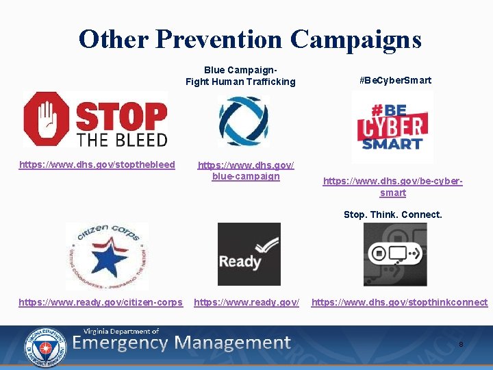 Other Prevention Campaigns Blue Campaign. Fight Human Trafficking https: //www. dhs. gov/stopthebleed https: //www.