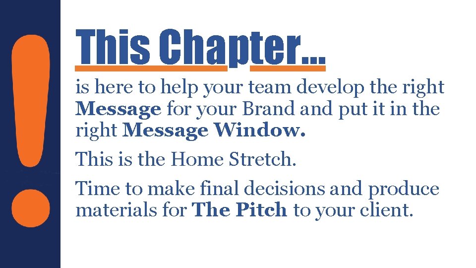 This Chapter… is here to help your team develop the right Message for your