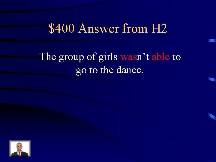 $400 Answer from H 2 The group of girls wasn’t able to go to