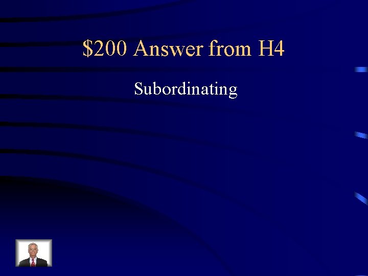 $200 Answer from H 4 Subordinating 