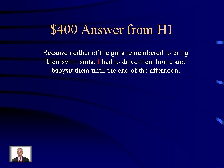 $400 Answer from H 1 Because neither of the girls remembered to bring their