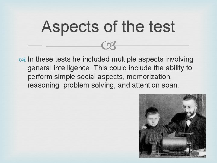 Aspects of the test In these tests he included multiple aspects involving general intelligence.