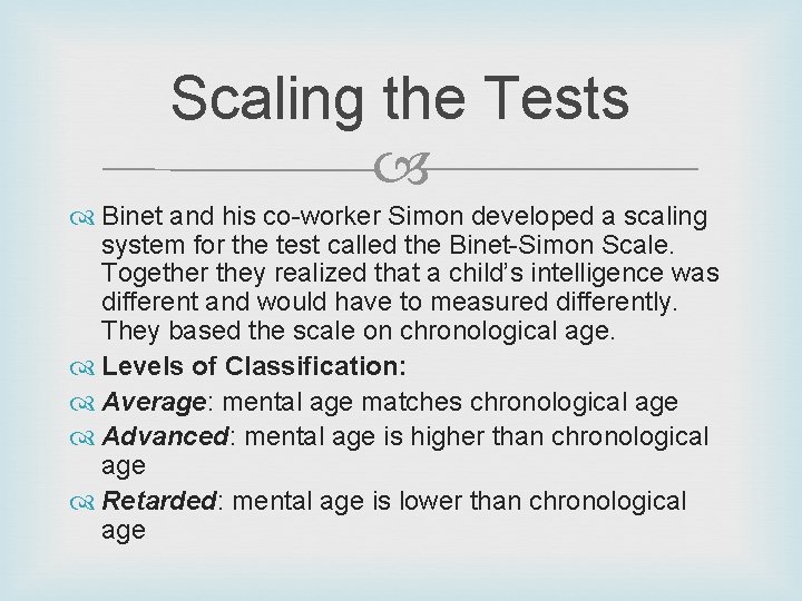 Scaling the Tests Binet and his co-worker Simon developed a scaling system for the