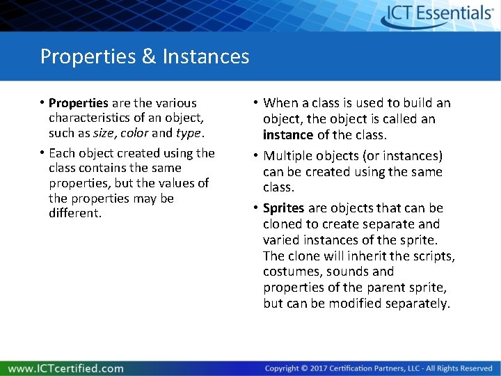 Properties & Instances • Properties are the various characteristics of an object, such as