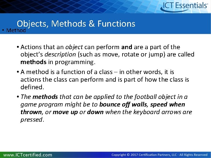 Objects, Methods & Functions • Method • Actions that an object can perform and