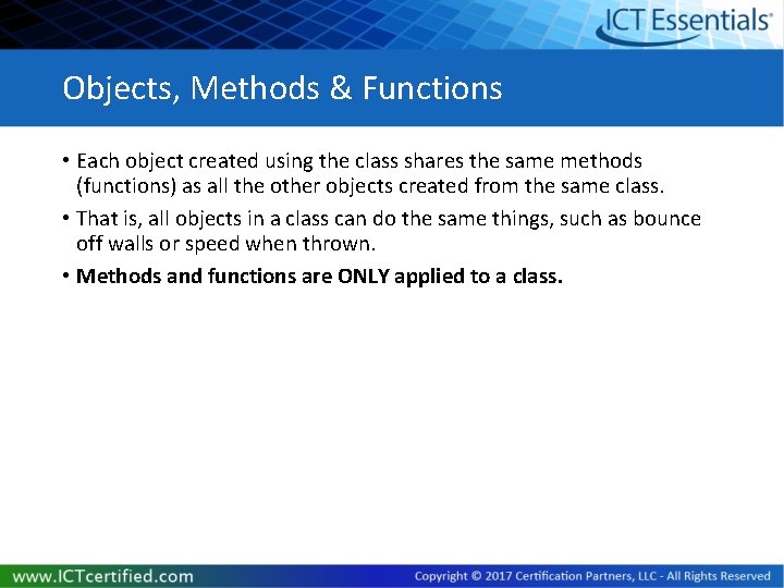 Objects, Methods & Functions • Each object created using the class shares the same