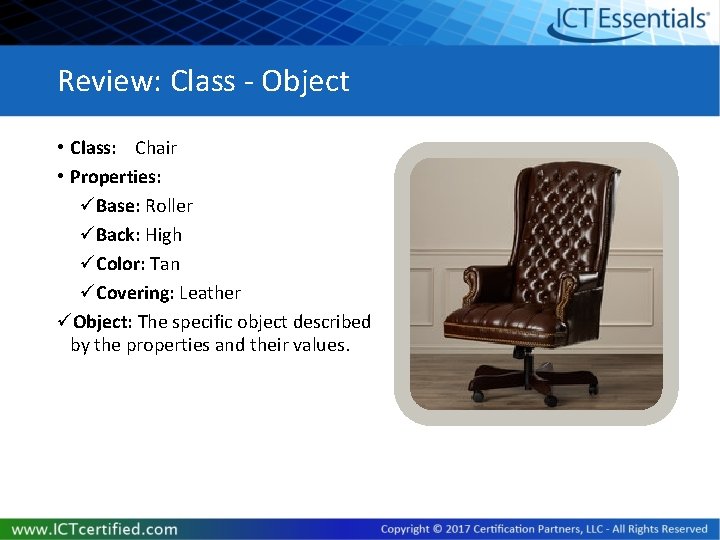 Review: Class - Object • Class: Chair • Properties: üBase: Roller üBack: High üColor:
