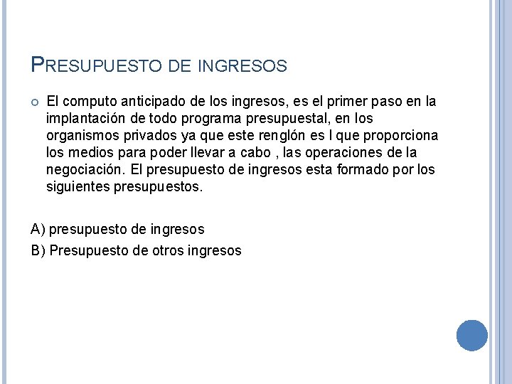 PRESUPUESTO DE INGRESOS El computo anticipado de los ingresos, es el primer paso en