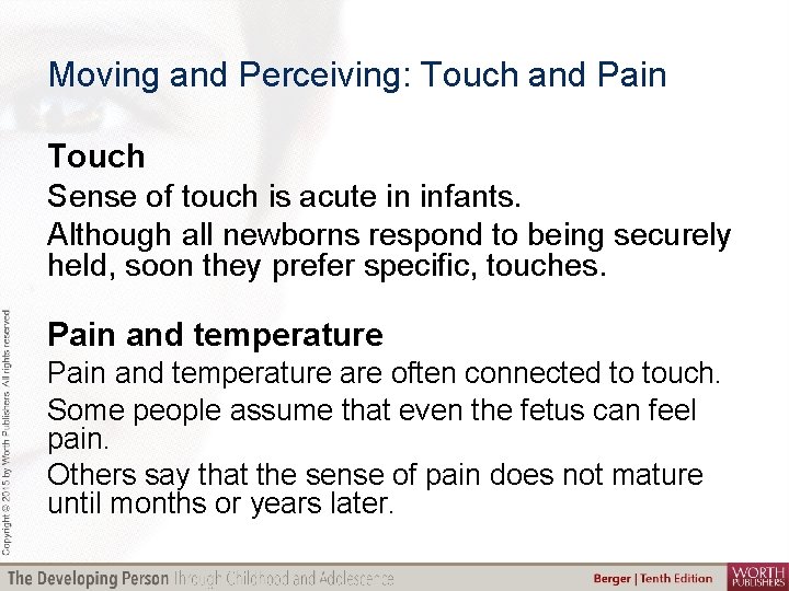 Moving and Perceiving: Touch and Pain Touch Sense of touch is acute in infants.