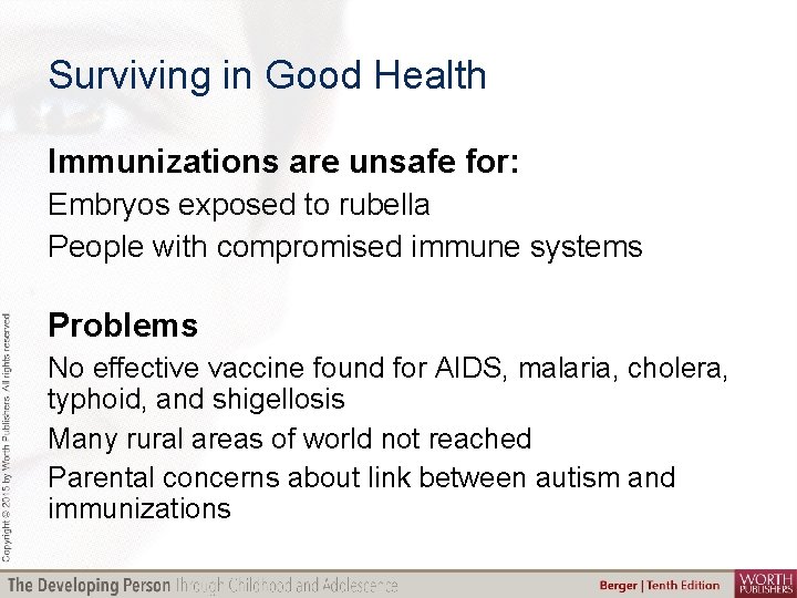 Surviving in Good Health Immunizations are unsafe for: Embryos exposed to rubella People with