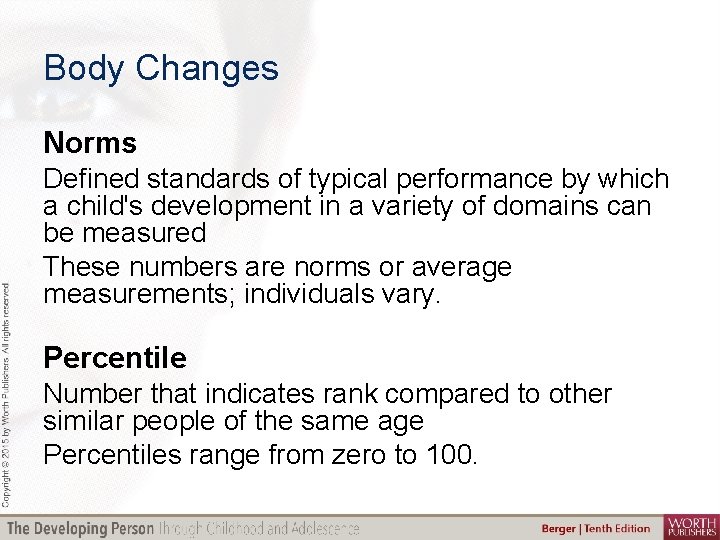 Body Changes Norms Defined standards of typical performance by which a child's development in