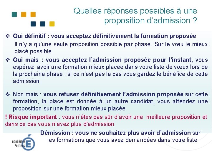 Quelles réponses possibles à une proposition d’admission ? v Oui définitif : vous acceptez