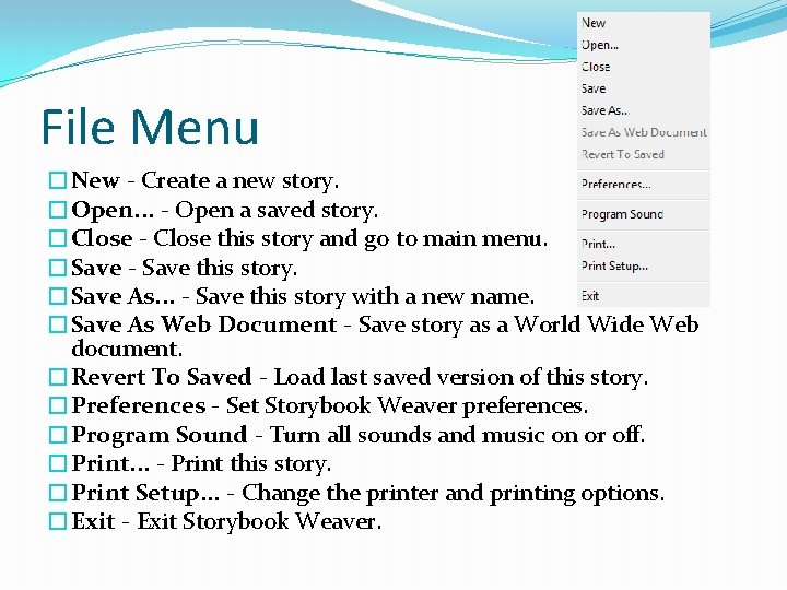 File Menu �New - Create a new story. �Open. . . - Open a