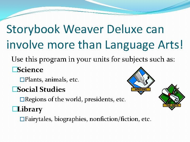 Storybook Weaver Deluxe can involve more than Language Arts! Use this program in your