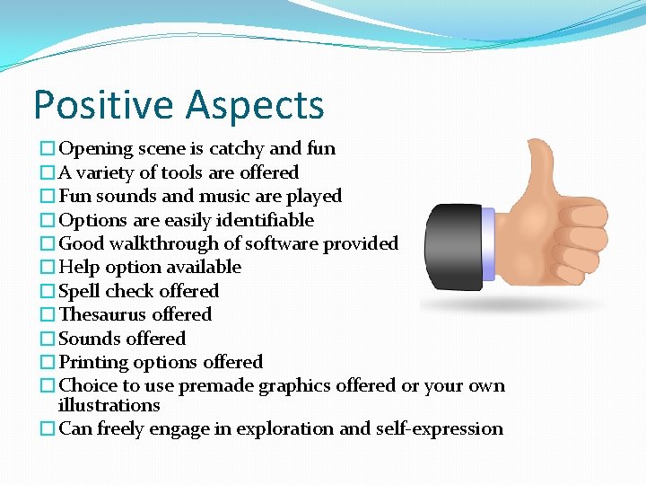 Positive Aspects �Opening scene is catchy and fun �A variety of tools are offered