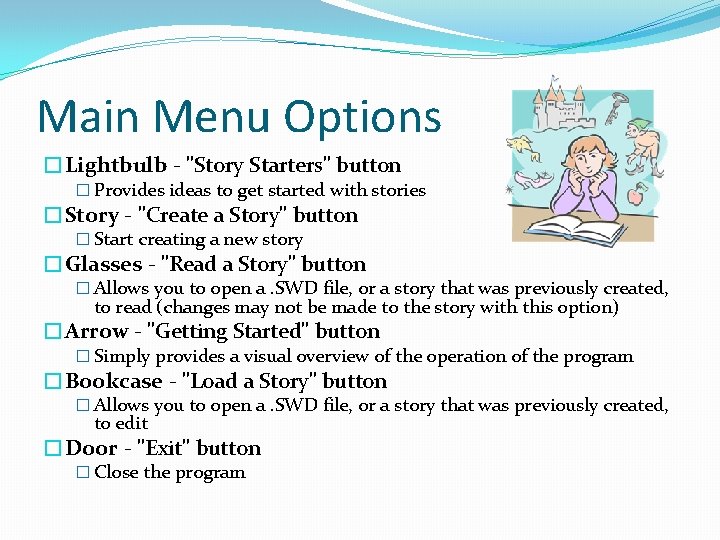 Main Menu Options �Lightbulb - "Story Starters" button � Provides ideas to get started