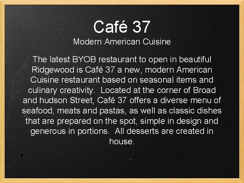 Café 37 Modern American Cuisine The latest BYOB restaurant to open in beautiful Ridgewood