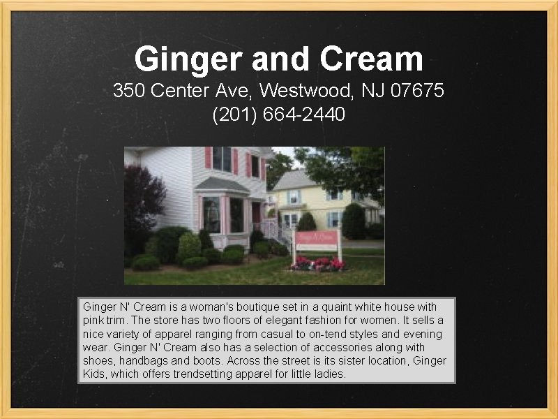 Ginger and Cream 350 Center Ave, Westwood, NJ 07675 (201) 664 -2440 Ginger N'