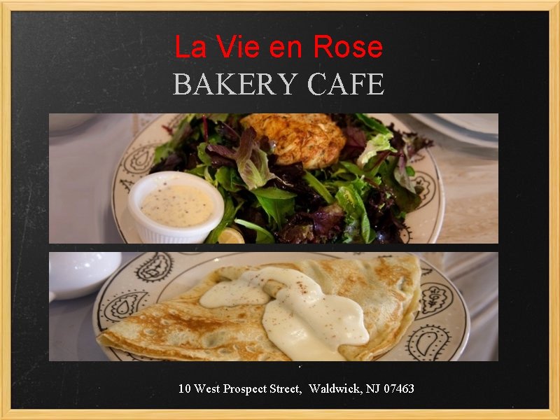 La Vie en Rose BAKERY CAFE 10 West Prospect Street, Waldwick, NJ 07463 