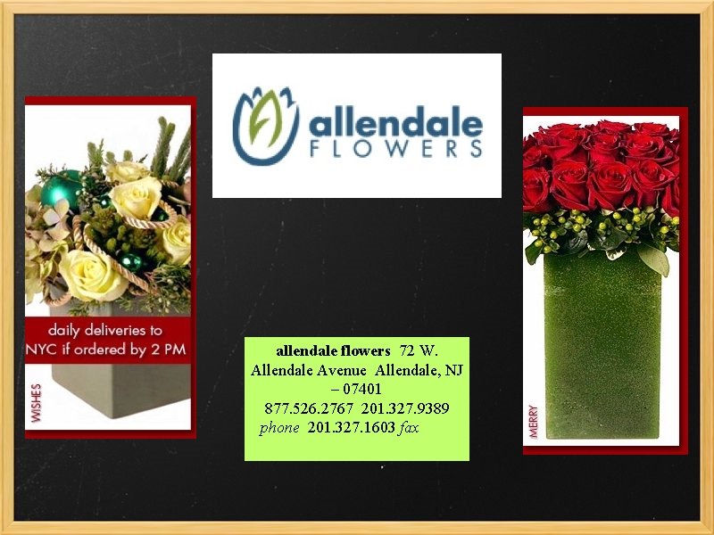 allendale flowers 72 W. Allendale Avenue Allendale, NJ – 07401 877. 526. 2767 201.