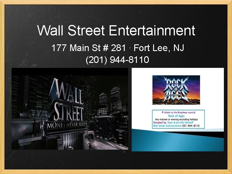 Wall Street Entertainment 177 Main St # 281. Fort Lee, NJ (201) 944 -8110