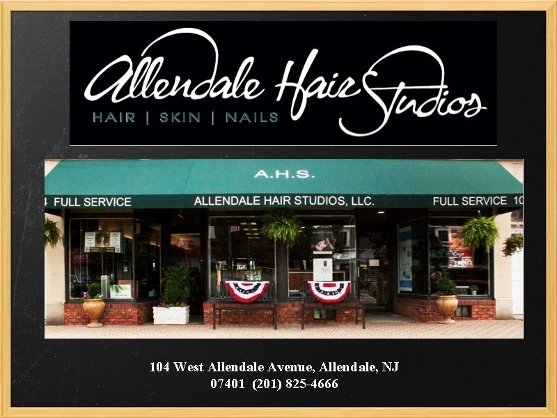 104 West Allendale Avenue, Allendale, NJ 07401 (201) 825 -4666 