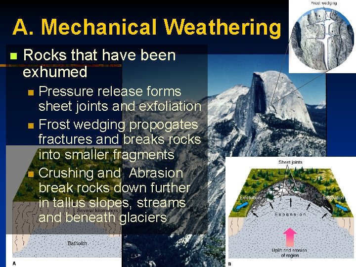A. Mechanical Weathering n Rocks that have been exhumed n n n Pressure release
