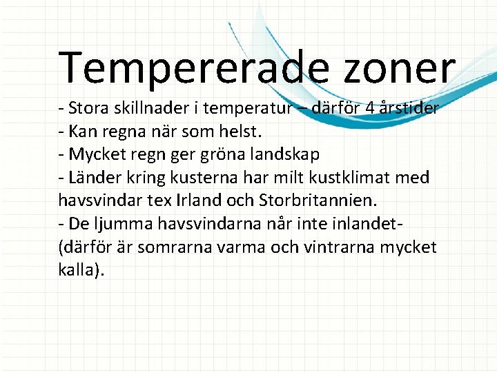 Tempererade zoner - Stora skillnader i temperatur – därför 4 årstider - Kan regna