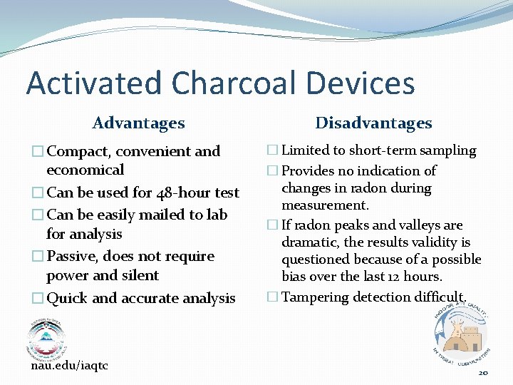 Activated Charcoal Devices Advantages Disadvantages �Compact, convenient and economical �Can be used for 48