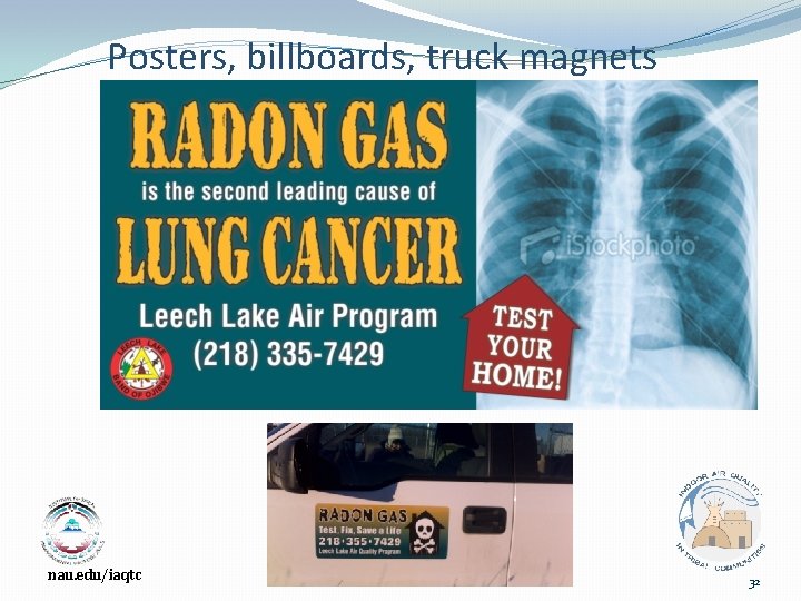 Posters, billboards, truck magnets nau. edu/iaqtc 32 