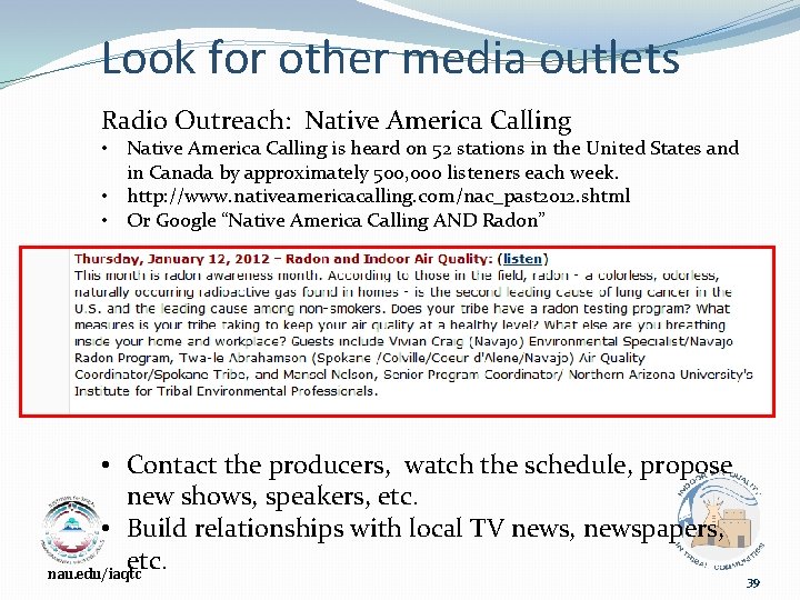 Look for other media outlets Radio Outreach: Native America Calling • Native America Calling