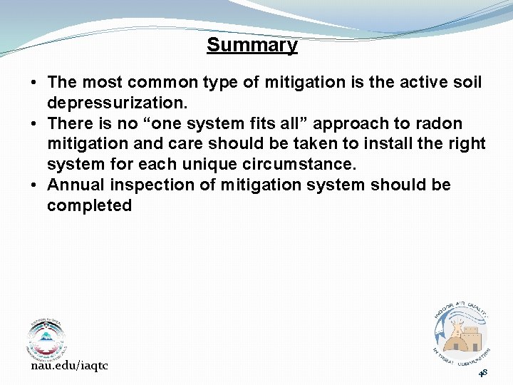 Summary • The most common type of mitigation is the active soil depressurization. •