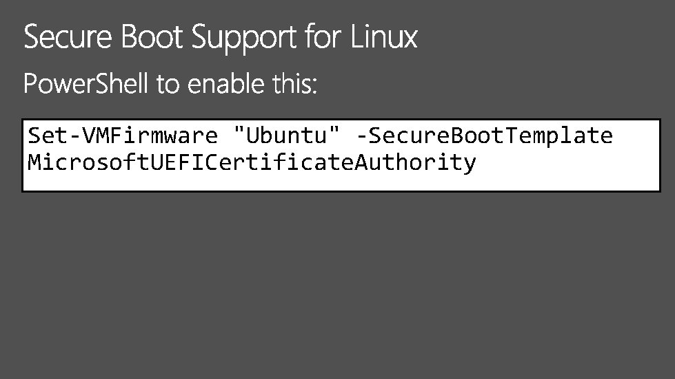 Set-VMFirmware "Ubuntu" -Secure. Boot. Template Microsoft. UEFICertificate. Authority 